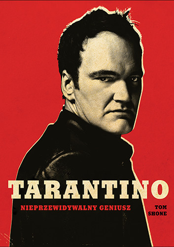 Tom Shone, "Tarantino. Nieprzewidywalny geniusz" (okładka)