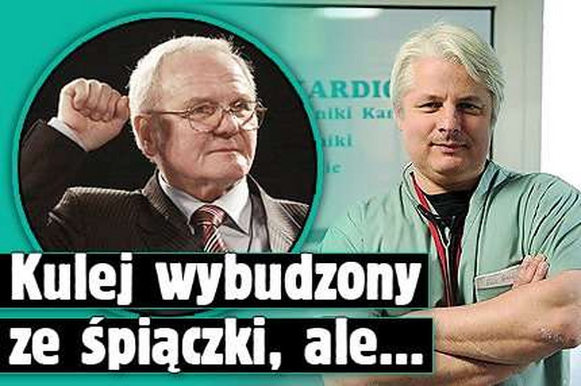 Kulej wybudzony ze śpiączki, ale...