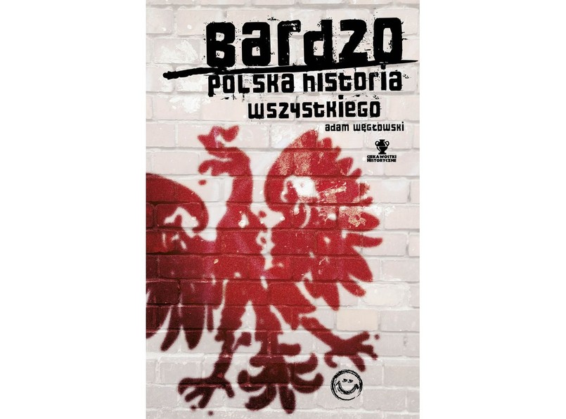 Adam Węgłowski, "Bardzo polska historia wszystkiego"