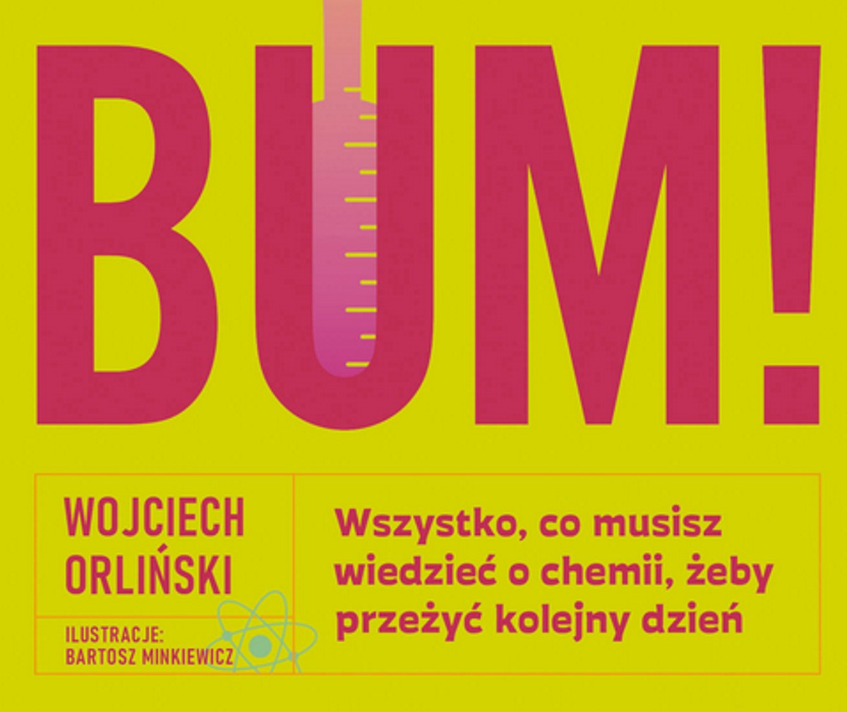 Wojciech Orliński, „BUM! Wszystko, co musisz wiedzieć o chemii, żeby przeżyć kolejny dzień”, Znak Literanova 2024