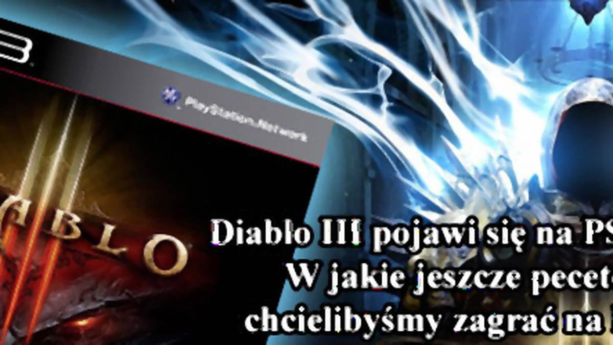 Diablo III pojawi się na PS3 i PS4. W jakie jeszcze pecetowe hity chcielibyśmy zagrać na konsoli?
