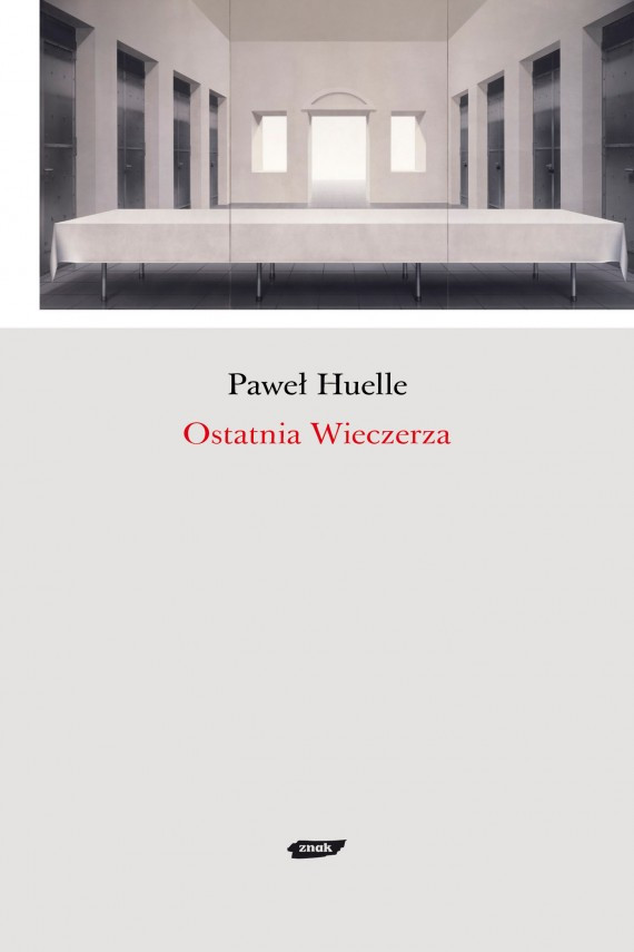 Paweł Huelle, "Ostatnia wieczerza", Wydawnictwo Znak