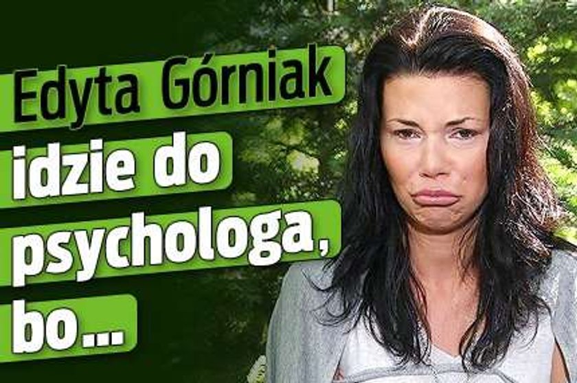 Edyta Górniak idzie do psychologa, bo...