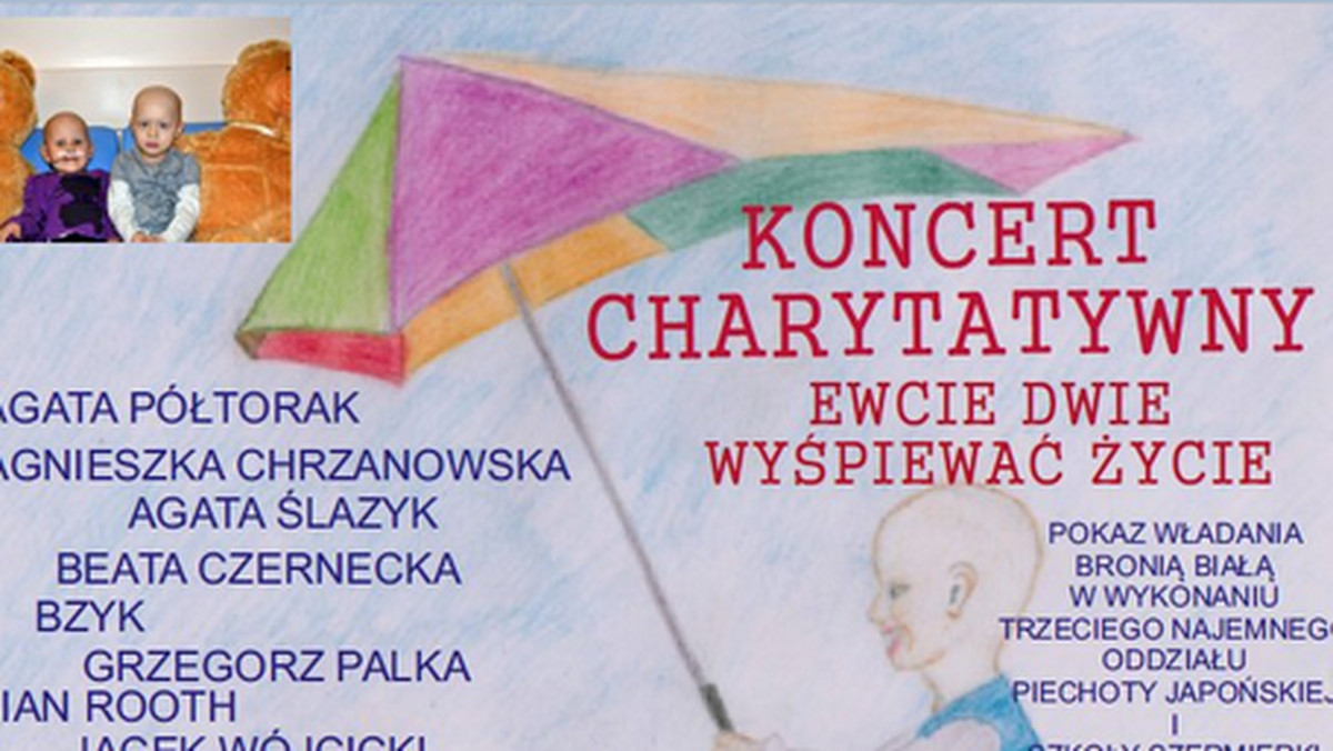 16 lutego o godzinie 18 w Nowohuckim Centrum Kultury odbędzie się koncert charytatywny dla Ewy Kosteckiej i Ewy Wydry, chorujących na nowotwór złośliwy Medulloblastoma VI stopnia. Zebrane na koncercie środki ze sprzedaży cegiełek i aukcji zostaną w całości przeznaczone na pokrycie kosztów leczenia i rehabilitacji tych dwóch wspaniałych dziewczynek.