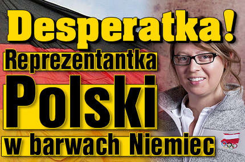 Desperatka! Reprezentantka Polski w barwach Niemiec