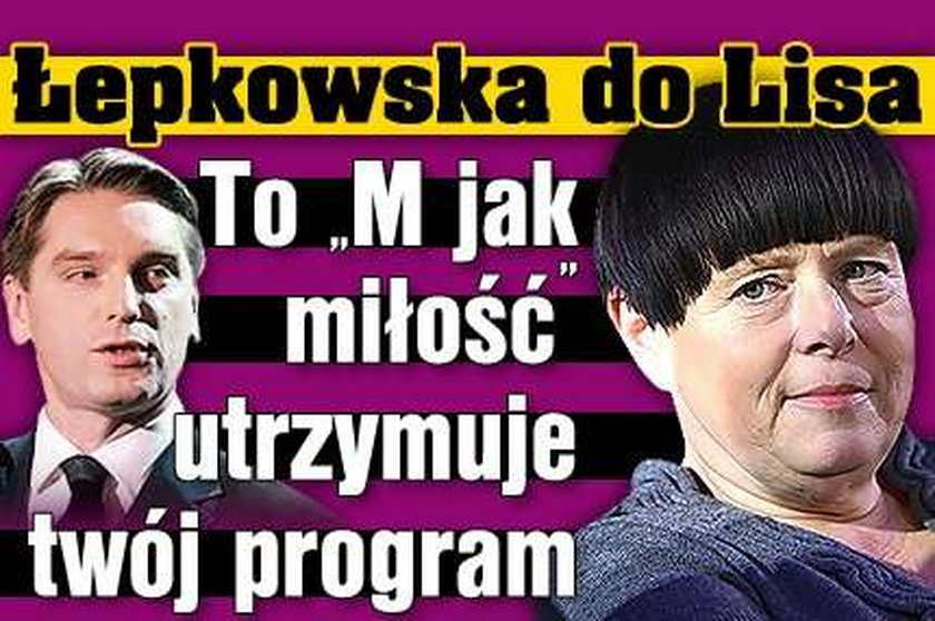 Łepkowska do Lisa: To "M jak miłość" utrzymuje twój program!