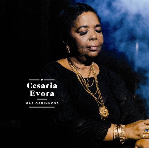 8. Cesaria Evora – 'Măe Carinhosa'