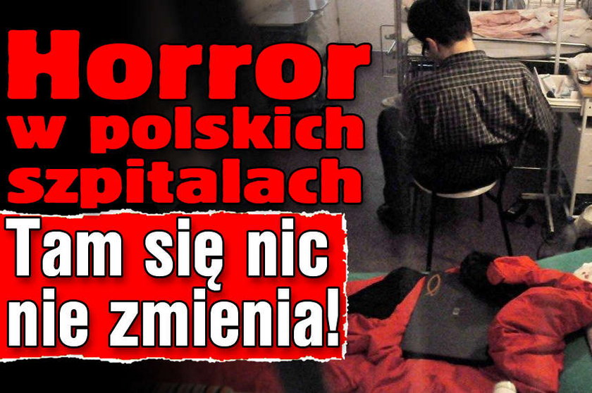 Horror w polskich szpitalach. Tam się nic nie zmienia!