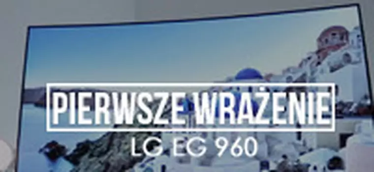 Pierwsze Wrażenie - telewizor LG EG960