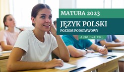 Matura 2023: Co było na egzaminie z polskiego? ARKUSZE CKE