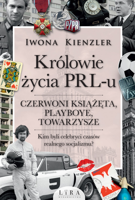 Iwona Kienzler, "Królowie życia PRL-u. Czerwoni książęta, playboye, towarzysze" (okładka)