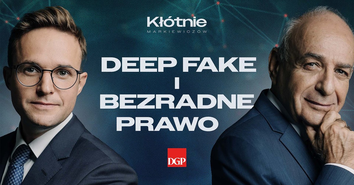 Deep fake. Prawo bezradne wobec AI? [KŁÓTNIE MARKIEWICZÓW]