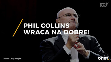 Phil Collins wraca na dobre!