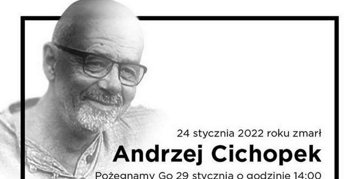 Andrzej Cichopek nie żyje.