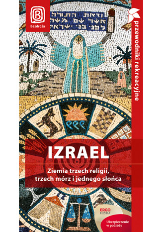 Izrael - kraj trzech religii, trzech mórz i jednego słońca