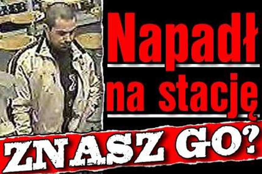 Napadł na stację. Znasz go?