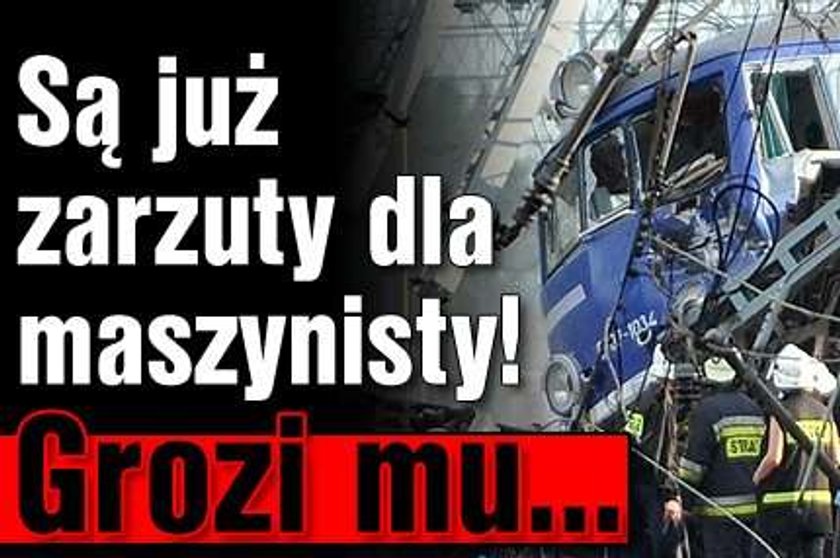 Są już zarzuty dla maszynisty. Grozi mu...