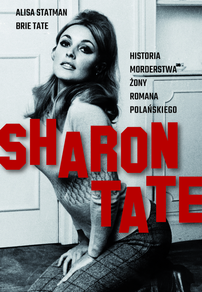 "Sharon Tate. Historia morderstwa żony Romana Polańskiego" - okładka książki