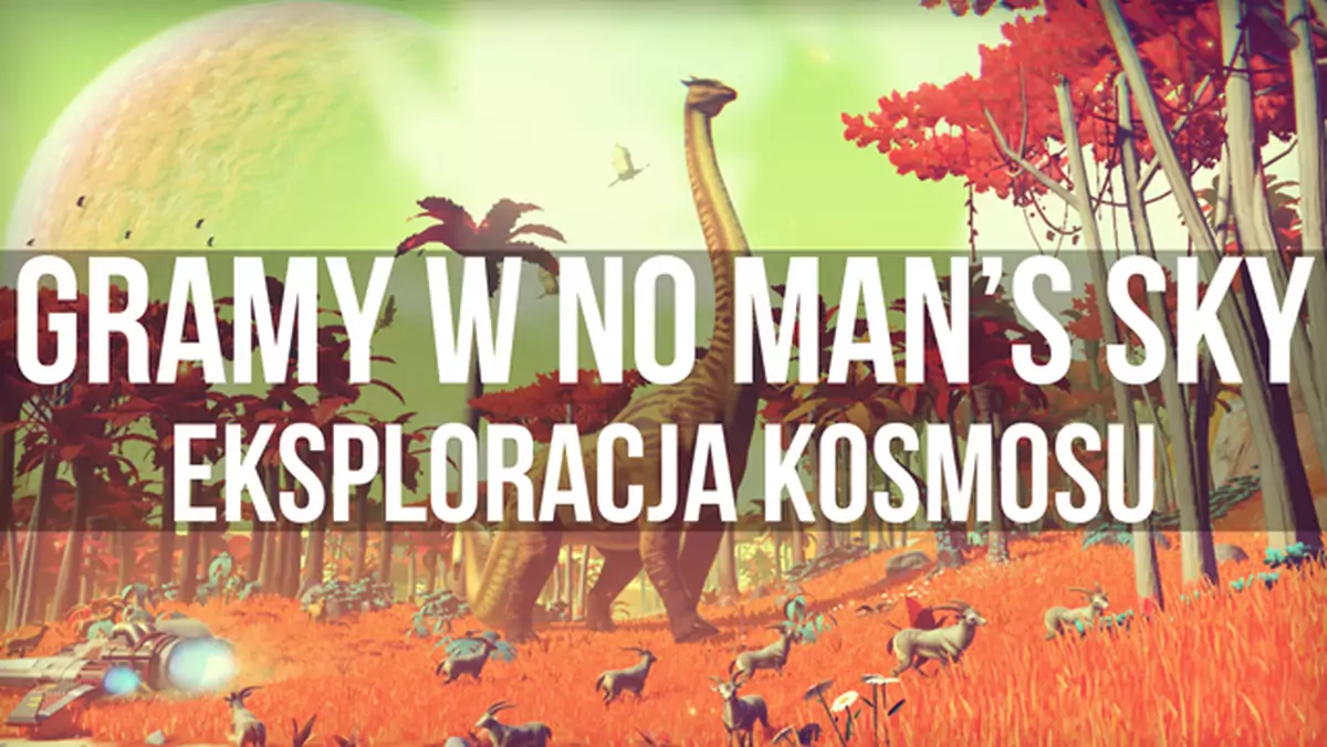 Gramy w No Man's Sky - odwiedzamy pierwszą lepszą planetę