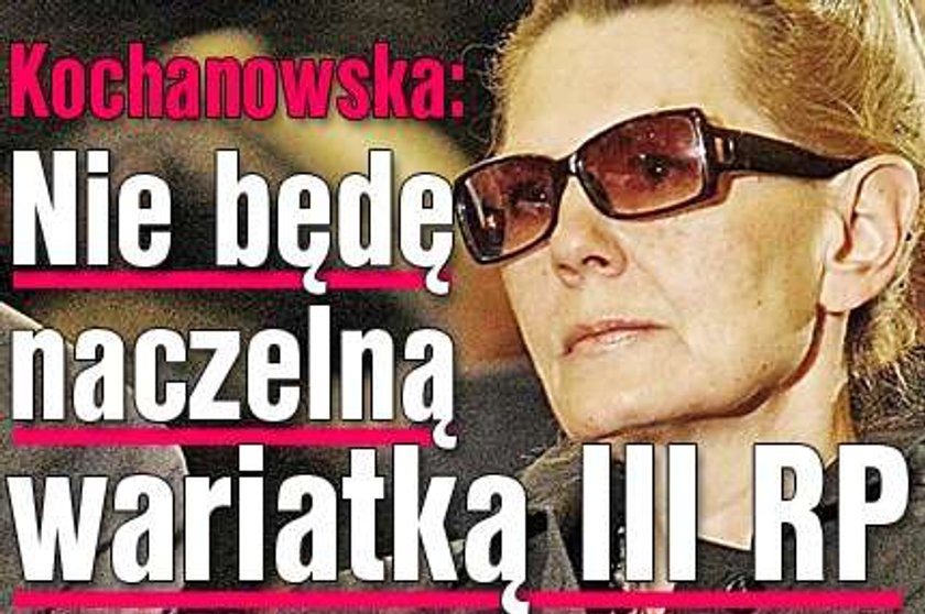 Kochanowska: Nie będę naczelną wariatką III RP