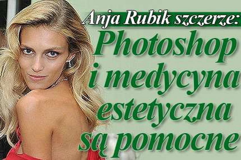Anja Rubik szczerze: Photoshop i medycyna są pomocne