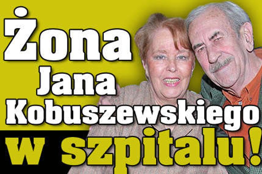 Żona Jana Kobuszewskiego w szpitalu!