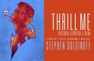 Historia jednej z najgłośniejszych zbrodni XX w. Polska premiera musicalu 'Thrill me. Historia Leopolda i Loeba'