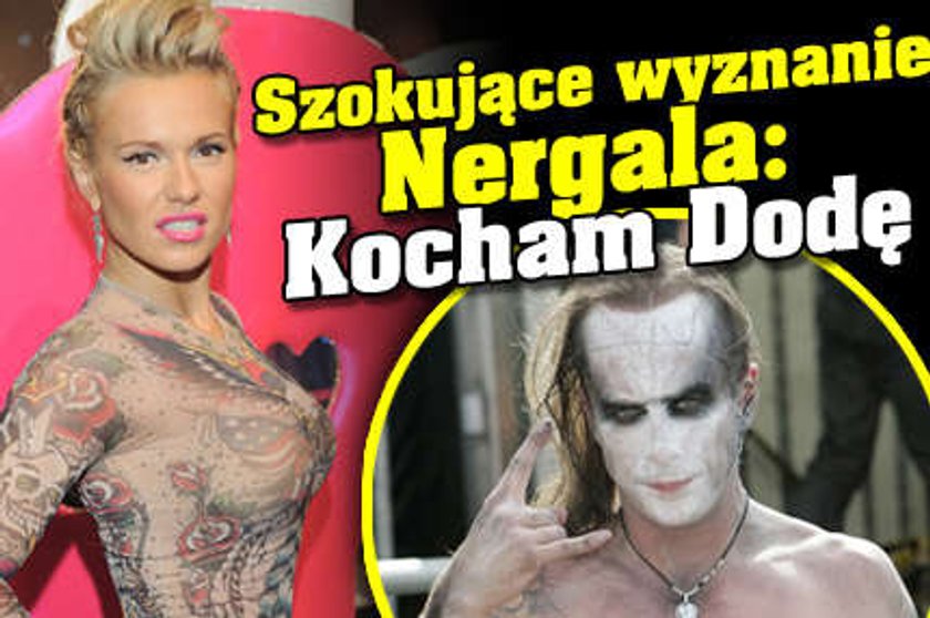 Szokujące wyznanie Nergala: Kocham Dodę