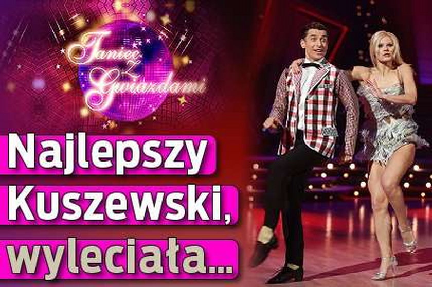 Taniec z Gwiazdami.Najlepszy Kuszewski, wyleciała...
