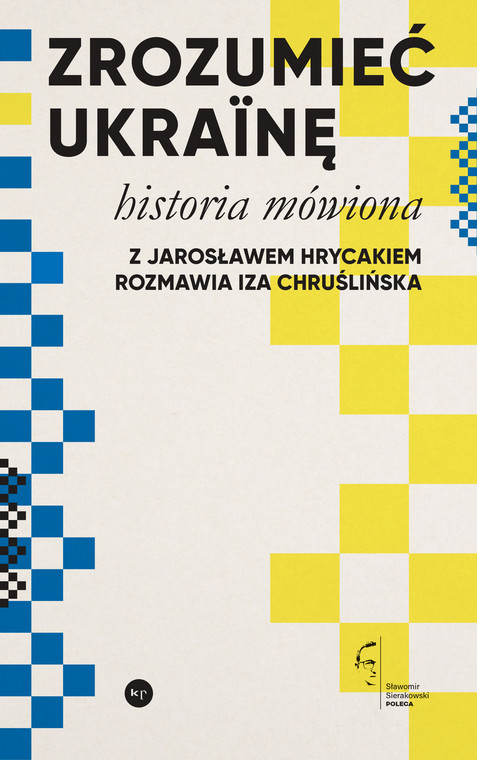 Jarosław Hrycak, Iza Chruślińska — "Zrozumieć Ukrainę. Historia mówiona" (okładka)