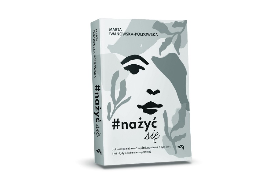 Marta Iwanowska-Polkowska - „#nażyć się”  