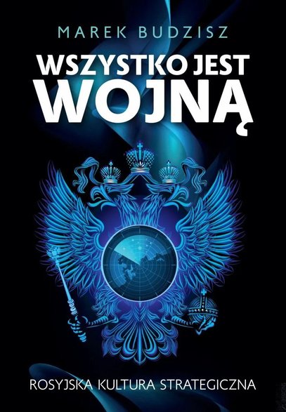 Okładka książki "Wszystko jest wojną. Rosyjska kultura strategiczna"