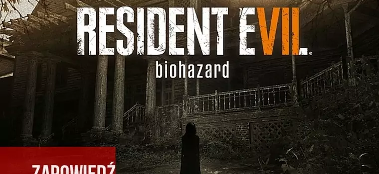 Zapowiedź Resident Evil 7. Bardziej Alan Wake czy jednak Outlast? Seria na nowo szuka tożsamości