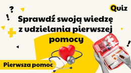 Pierwsza pomoc Sprawdź swoją wiedzę z udzielania pierwszej pomocy