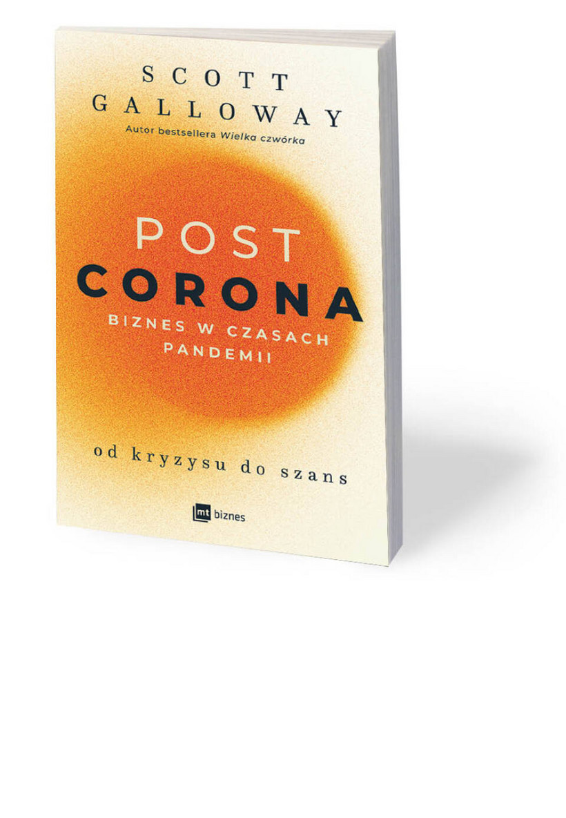Scott Galloway, „POST CORONA – od kryzysu do szans. Biznes w czasach pandemii”