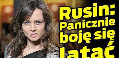 Rusin: Panicznie boję się latać