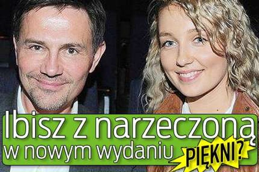 Ibisz z narzeczoną w nowym wydaniu. Piękni?