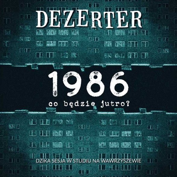 Dezerter — "1986, co będzie jutro?"