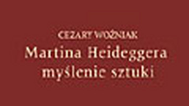 Martina Heideggera myślenie sztuki. Fragment książki