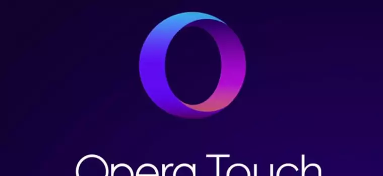 Opera Touch to nowa Opera na smartfony z Androidem
