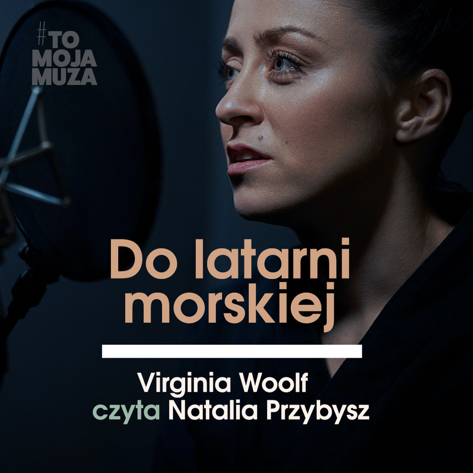 Natalia Przybysz: "Do latarni morskiej", Viginia Woolf