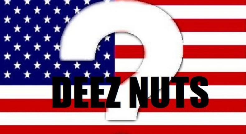 Deez Nuts is US President of America?