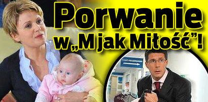 Porwanie w "M jak miłość"!