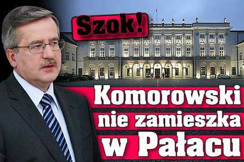 Szok! Komorowski nie zamieszka w Pałacu