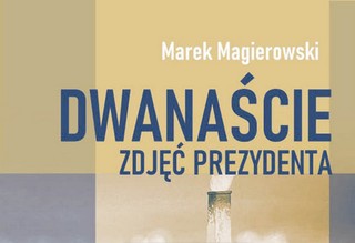 Co tam w wielkim świecie? „Dwanaście zdjęć prezydenta”