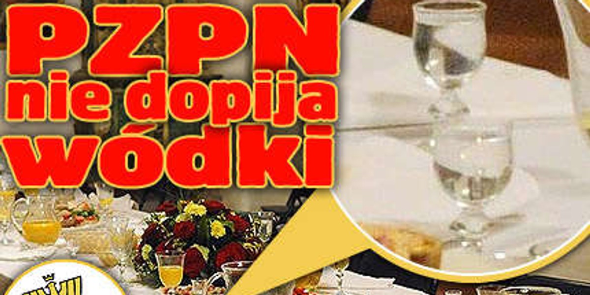 Szok! PZPN nie dopija wódki