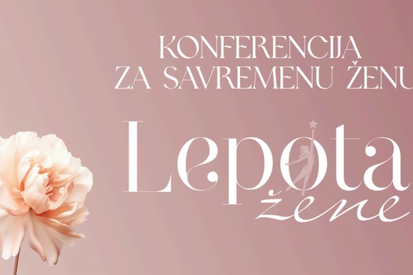 (VIDEO) POČELA KONFERENCIJA "LEPOTA ŽENE" Zdravlje, ljubav, uspeh i POBEDA: Tri panela o važnim pitanjima za svaku ženu, a za kraj - duhovita i šarmantna predstava