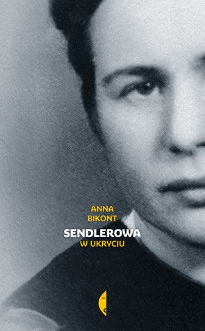 Anna Bikont, "Sendlerowa. W ukryciu", Wydawnictwo Czarne