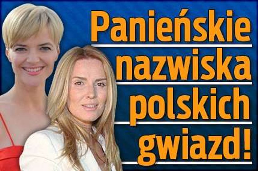 Panieńskie nazwiska polskich gwiazd!