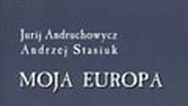 Moja Europa. Dwa eseje o Europie zwanej Środkową. Fragment książki